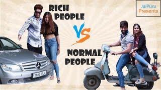 RICH PEOPLE v/s NORMAL PEOPLE || JaiPuru