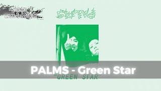 PALMS - Green Star |he told me that everything  will be all right | Official Music Video