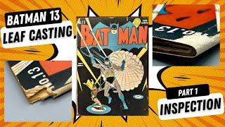 Epic Restoration! 1942 Batman 13 - Part 1 (Inspection) Leaf casting a worm & rodent damaged classic!