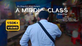 A Middle Class || Full Short Film || Abhiraj Saxena || K. Nitish Kumar || Div_Divya