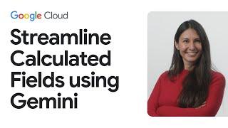 Streamline calculated fields with Gemini’s formula assistant