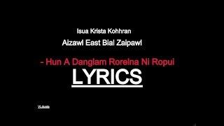 Isua Krista Kohhran Aizawl East Bial Zaipawl - Hun A Danglam Rorelna Ni Ropui (LYRICS)