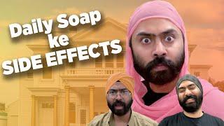 Daily Soap Side Effects | Harshdeep Ahuja ft. Bharpoor Kaur