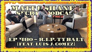 Ep 480 - R.I.P. Tybalt (feat. Luis J. Gomez)