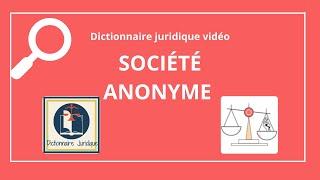 SOCIÉTÉ ANONYME définition juridique 