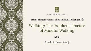 The Prophetic Practice of Mindful Walking