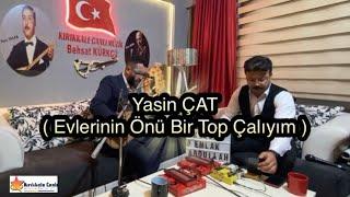 Yasin ÇAT 2024 / Evlerinin Önü Bir Top Çalıyım / KIRIKKALE CANLI MÜZİK