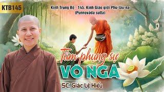 Tâm phụng sự vô ngã - Kinh Trung Bộ 145: Kinh Giáo giới Phú-lâu-na - SC. Giác Lệ Hiếu