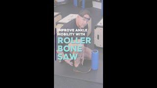 Improve Ankle Mobility: Roller Bone Saw