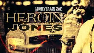 Heroin Jones - MoneyTrain Zae