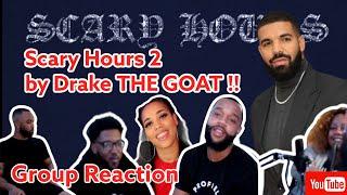 DRAKE THE GOAT  !!! | Scary Hours 2 *GROUP REACTION*