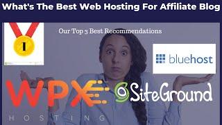 What's The Best Website Hosting For Affiliate Blog 2019