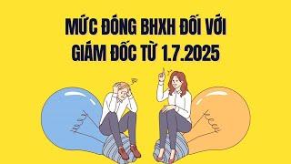 Quy định mới nhất về mức đóng BHXH đối với giám đốc từ 1.7 | Báo Lao Động