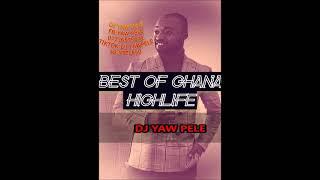 BEST OF GHANA HIGHLIFE VOL 2 MIX BY DJ YAW PELE