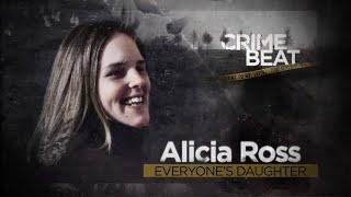 Crime Beat: Alicia Ross, Everyone’s Daughter | S1 E5