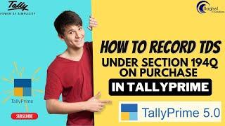 How to Record TDS Under Section 194Q on Purchase in TallyPrime || BAGHEL IT SOLUTIONS ||