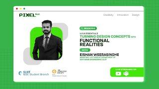 UI/UX Essentials | Session II Turning Design Concepts into Functional Realities | Pixel+ 1.0