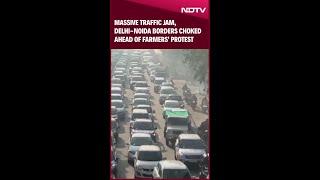 Farmers Protest Delhi | Massive Traffic Jam, Delhi-Noida Borders Choked Ahead Of Farmers' Protest