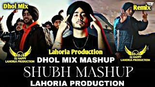 Shubh Dhol Mix Mashup Dj Happy Lahoria Production New Punjabi Mashup 2024