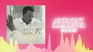 Anthony Hamilton - Her Heart (Official Audio)   Love Songs