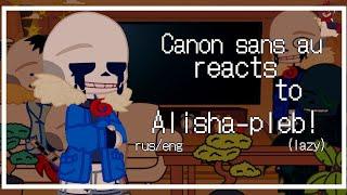 ˖◛⁺⑅canon sans au reacts to Alisha-pleb. ! || rus/eng || Gacha club. || LAZY!