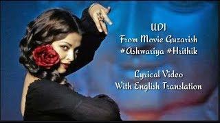 Udi Teri Ankho se l Guzarish Aishwariya Rahi,Hrithik Roshan l Lyrics with Translation