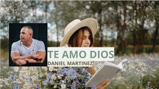 TE AMO DIOS Video Lyrics | Daniel Martínez #amor #teamodios