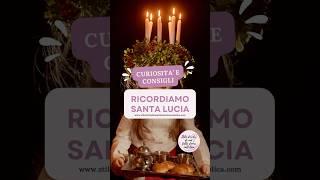 Curiosità e consigli riguardo Santa Lucia