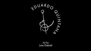 Así fue- Juan Gabriel (Eduardo Quintana Cover)