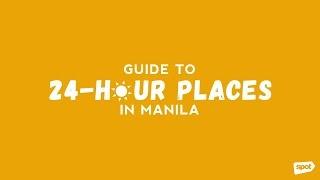 The SPOT.ph Guide to 24-Hour Places in Manila