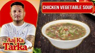 Chicken Vegetable Soup Recipe By Chef Jalal - Aaj Ka Tarka - Aaj Entertainment