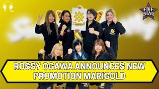 Breaking News: Rossy Ogawa Announces New Promotion Marigold | The Five Star Joshi Show