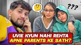 Uvie Kyun Nahi Rehta Apne Parents Ke Sath ? 