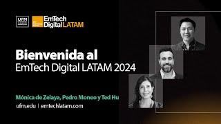 Bienvenida al EmTech Digital LATAM 2024 | Mónica de Zelaya, Pedro Moneo y Ted Hu