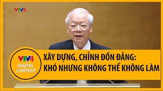 Xây dựng, chỉnh đốn Đảng: khó nhưng không thể không làm | VTV4