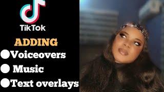 How to add music,voice overs and text overlays to tiktok Videos (Easy tutorials for beginners)2023