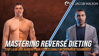 Mastering Reverse Dieting: Stay Lean and Achieve Your Fitness Goals with Proven Techniques