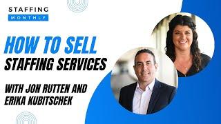 How to Sell Staffing Services - with Jon Rutten and Erica Kubitschek