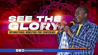 SEE THE GLORY || INTERNATIONAL MINISTERS FIRE CONFERENCE || PST CORNELIUS HARUNA