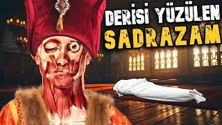 DERİSİ YÜZÜLEN OSMANLI SADRAZAMI !!!