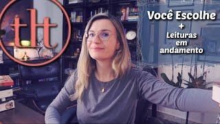 Leituras em andamento + Você Escolhe | Tatiana Feltrin