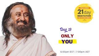 Only You | Day 19 of the 21 Day Meditation Challenge with Sri Sri Ravi Shankar