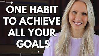 The One Habit To Achieve Your Goals & Change Your Life in 2025