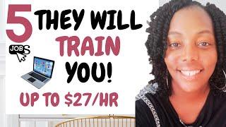 " 5 Paid Training Work from Home Jobs Hiring Now Earn Up to $27/HR!