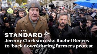 Jeremy Clarkson asks Rachel Reeves to 'back down' during farmers protest in London