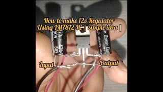 how to make 12v regulator using LM7812 IC | Solution |