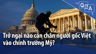 Trở ngại nào cản chân người gốc Việt vào chính trường Mỹ? | VOA Tiếng Việt