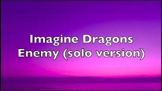 Imagine Dragons - Enemy (solo version) | Lyrics