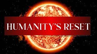 Humanity’s Reset  2025 