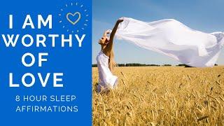 I Am Worthy of Love 8 Hr Sleep Affirmations for Self Love Self Esteem - Rain - Subliminal